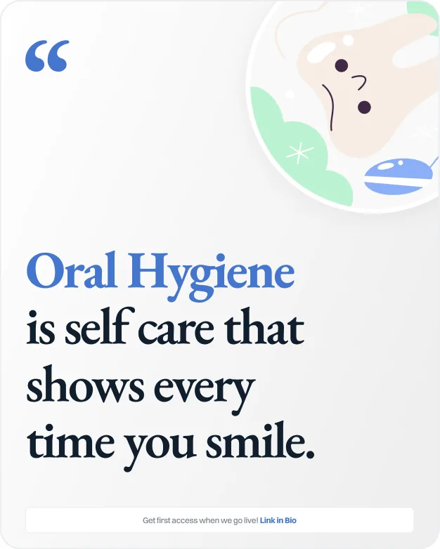 Instagram post: “Oral Hygiene is self care that shows every time you smile.”